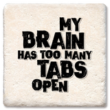 Tipsy Coasters & Gifts - My brain has to many tabs open coaster: Ceramic