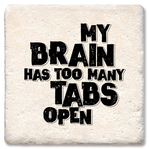 Tipsy Coasters & Gifts - My brain has to many tabs open coaster: Ceramic