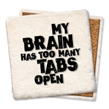 Tipsy Coasters & Gifts - My brain has to many tabs open coaster: Ceramic
