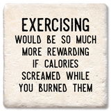 Tipsy Coasters & Gifts - Coasters Exercising More Rewarding If Calories Screamed: Ceramic