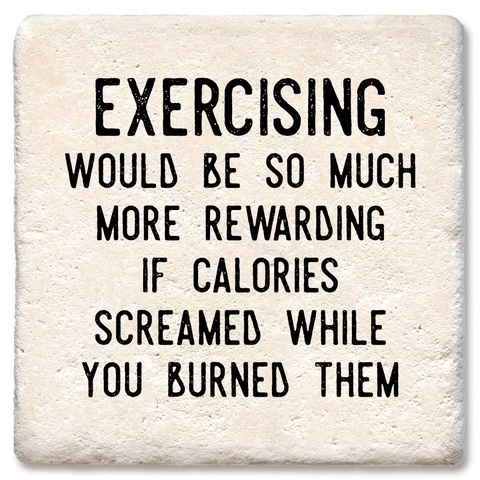 Tipsy Coasters & Gifts - Coasters Exercising More Rewarding If Calories Screamed: Ceramic