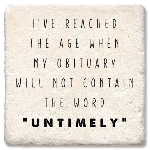 Tipsy Coasters & Gifts - Coaster I've Reached the Age: Ceramic