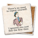 Tipsy Coasters & Gifts - Coasters There's No Need to Repeat Yourself Coaster: Ceramic