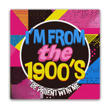 Tipsy Coasters & Gifts - I'm From The 1900's Mini Masterpiece Magnet