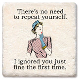 Tipsy Coasters & Gifts - Coasters There's No Need to Repeat Yourself Coaster: Ceramic