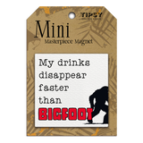 Tipsy Coasters & Gifts - My Drinks Disappear Faster Mini Masterpiece Magnet