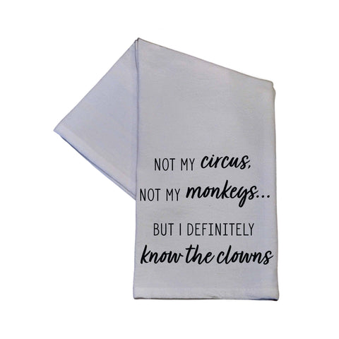 Driftless Studios - Not My Circus Funny Gift Towel - White Cotton Tea Towel