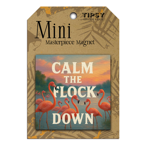 Tipsy Coasters & Gifts - Calm The Flock Mini Masterpiece Magnet