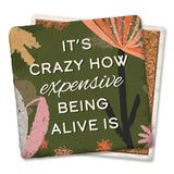 Tipsy Coasters & Gifts - Coaster It's Crazy How Expensive Being Alive Is: Ceramic