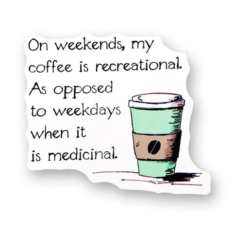 Tipsy Coasters & Gifts - Funny Sticker | On weekends my coffee is recreational