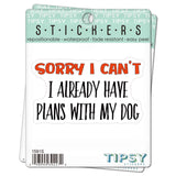 Tipsy Coasters & Gifts - Funny Sticker | Sorry I can't Dog