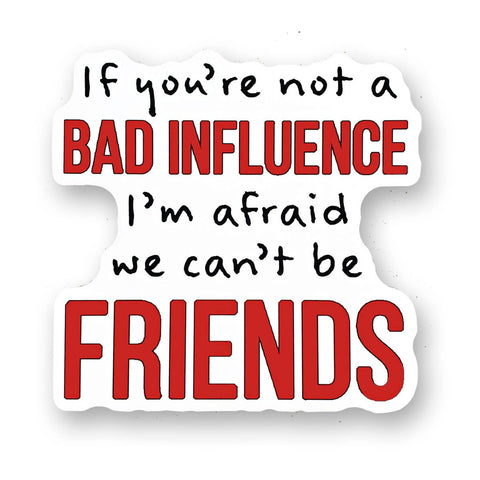 Tipsy Coasters & Gifts - Funny Sticker | If you're not a bad influence