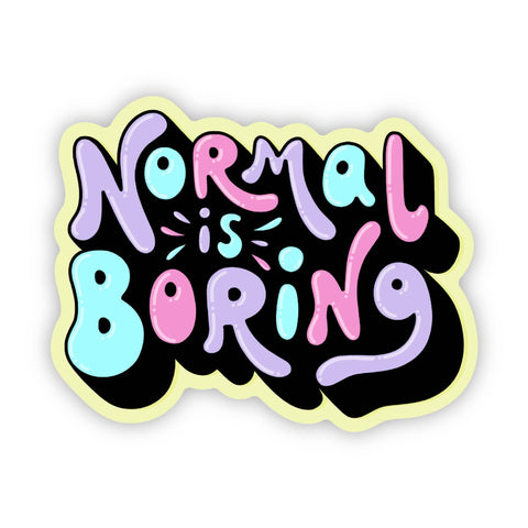 Big Moods - "Normal is boring" sticker