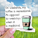 Tipsy Coasters & Gifts - Funny Sticker | On weekends my coffee is recreational