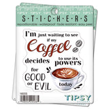 Tipsy Coasters & Gifts - Funny Sticker | I'm just waiting to see if my coffee