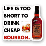 Tipsy Coasters & Gifts - Funny Sticker | Life is too short bourbon