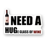 Tipsy Coasters & Gifts - Funny Sticker | I need a HUGe glass of wine