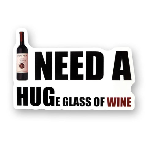 Tipsy Coasters & Gifts - Funny Sticker | I need a HUGe glass of wine