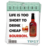Tipsy Coasters & Gifts - Funny Sticker | Life is too short bourbon