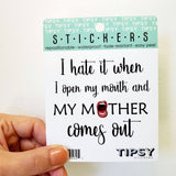Tipsy Coasters & Gifts - Funny Sticker | I hate it when I open my mouth