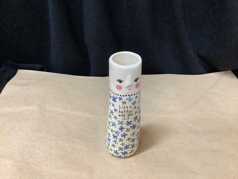 Folk Friend Bud Vase…..Life is better with you in it”