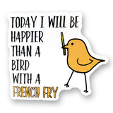 Tipsy Coasters & Gifts - Funny Sticker | Today I will be happier bird