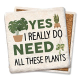 Tipsy Coasters & Gifts - Coaster Yes, I really do need all these plants drink coaster: Ceramic