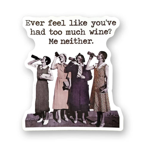 Tipsy Coasters & Gifts - Funny Sticker | Ever feel like you had too much wine