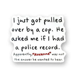 Tipsy Coasters & Gifts - Funny Sticker | I just got pulled over