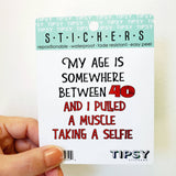 Tipsy Coasters & Gifts - Vinyl Sticker | My age is somewhere between