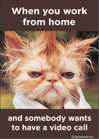 Ephemera - Magnet: When you work from home