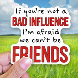 Tipsy Coasters & Gifts - Funny Sticker | If you're not a bad influence