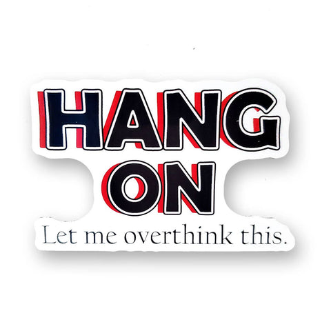 Tipsy Coasters & Gifts - Funny Sticker | Hang on let me overthink this