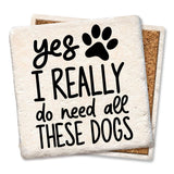 Coaster Yes I really do need all these dogs drink coaster