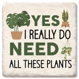 Tipsy Coasters & Gifts - Coaster Yes, I really do need all these plants drink coaster: Ceramic