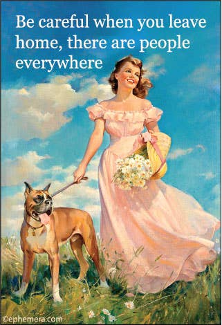 Ephemera - MAGNET: Be careful when you leave home, there are people