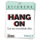 Tipsy Coasters & Gifts - Funny Sticker | Hang on let me overthink this