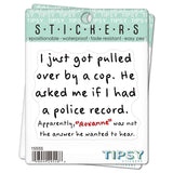 Tipsy Coasters & Gifts - Funny Sticker | I just got pulled over