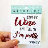 Tipsy Coasters & Gifts - Wine Sticker | Give me wine