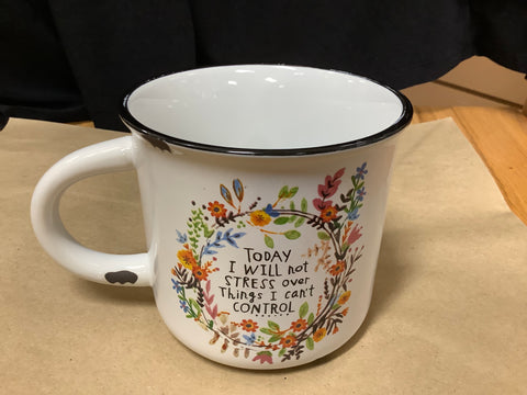 Camp Mug…Today I will not stress over things I can’t control….