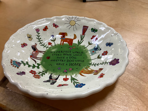 Ceramic Bowl In a Perfect World Every Home Would Have A Dog and Every Dog Would Have a Home by Natural Life