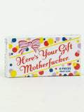 HERE'S YOUR GIFT MOTHERF***ER GUM