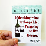 Tipsy Coasters & Gifts - Funny Sticker | If drinking wine prolongs life