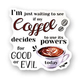 Tipsy Coasters & Gifts - Funny Sticker | I'm just waiting to see if my coffee