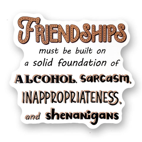Tipsy Coasters & Gifts - Funny Sticker | Friendships must be built