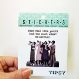 Tipsy Coasters & Gifts - Funny Sticker | Ever feel like you had too much wine