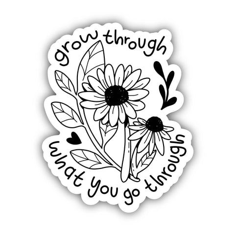 Grow Through What You Go Through Flowers Positivity Sticker High quality and durable vinyl, indoor and outdoor use • Waterproof and weatherproof