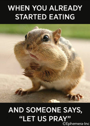 Ephemera - Magnet: When you already started eating
