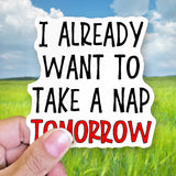 Tipsy Coasters & Gifts - Funny Sticker | I already want to take a nap tomorrow