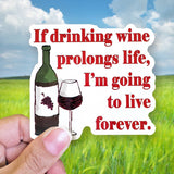 Tipsy Coasters & Gifts - Funny Sticker | If drinking wine prolongs life